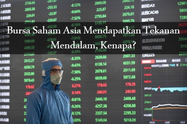 Bursa Saham Asia Mendapatkan Tekanan Mendalam, Kenapa?